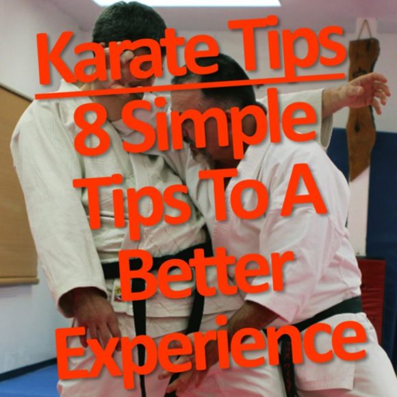 Karate Tips 8 Simple Tips to a Better Experience
