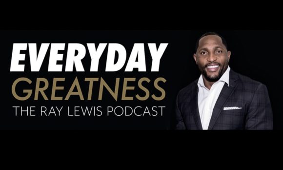 Ray Lewis Everyday Greatness Podcast